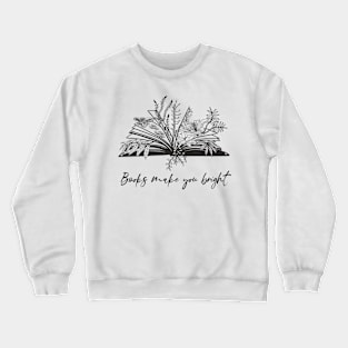 Books Make You Bright Crewneck Sweatshirt